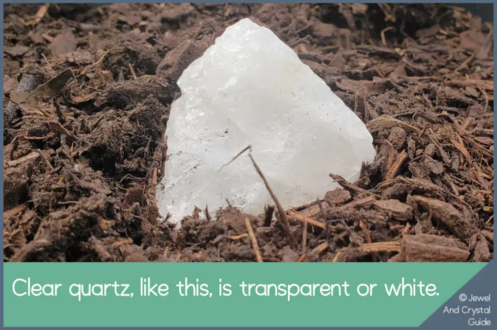Pure quartz is colorless or white